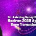 Dr. Astrolog Şenay Devi Haziran 2025 Aylık Burç Yorumları